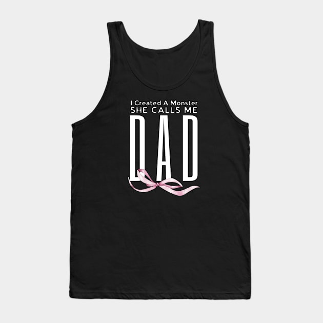 I Created A Monster She Calls Me Dad Tank Top by HobbyAndArt